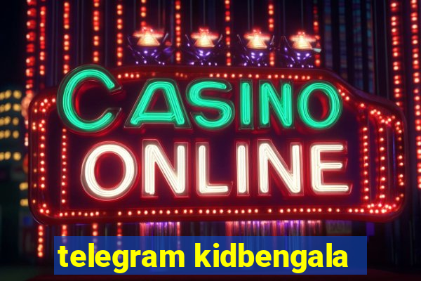 telegram kidbengala